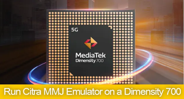 Run Citra MMJ Emulator on a Dimensity 700 chipset