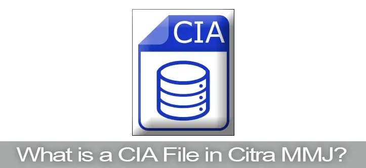 What is a CIA File in Citra MMJ?