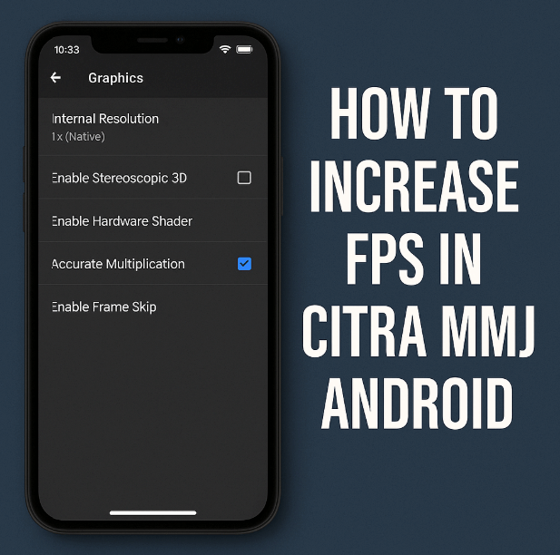 How to Increase FPS in Citra MMJ Android (Without Rooting or Breaking Your Phone)