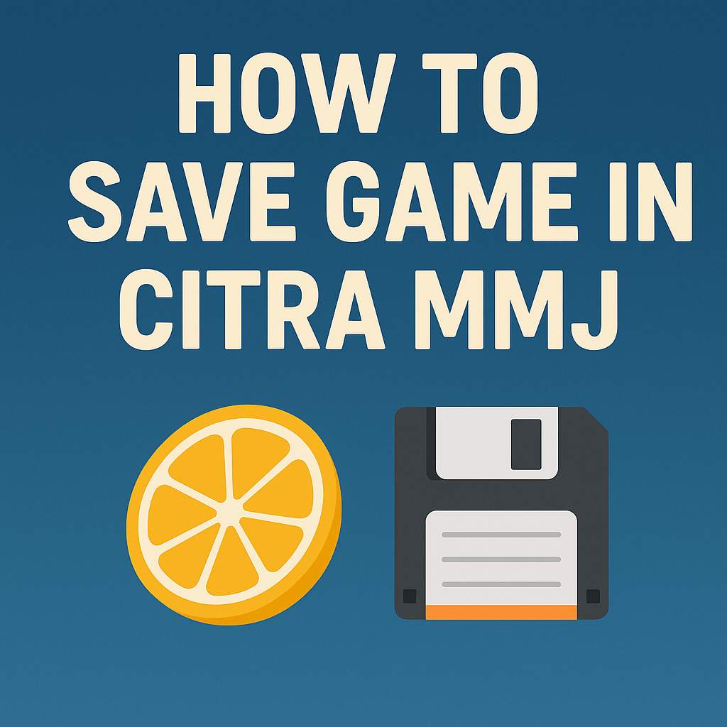 How to Use Save States in Citra MMJ 3DS Emulator